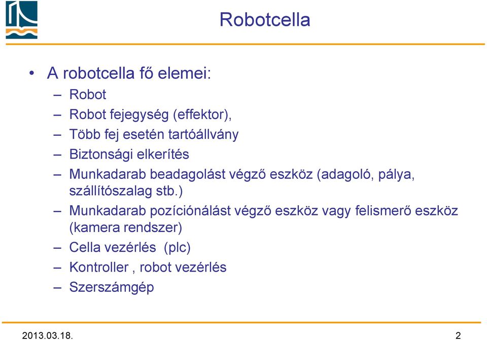 pálya, szállítószalag stb.