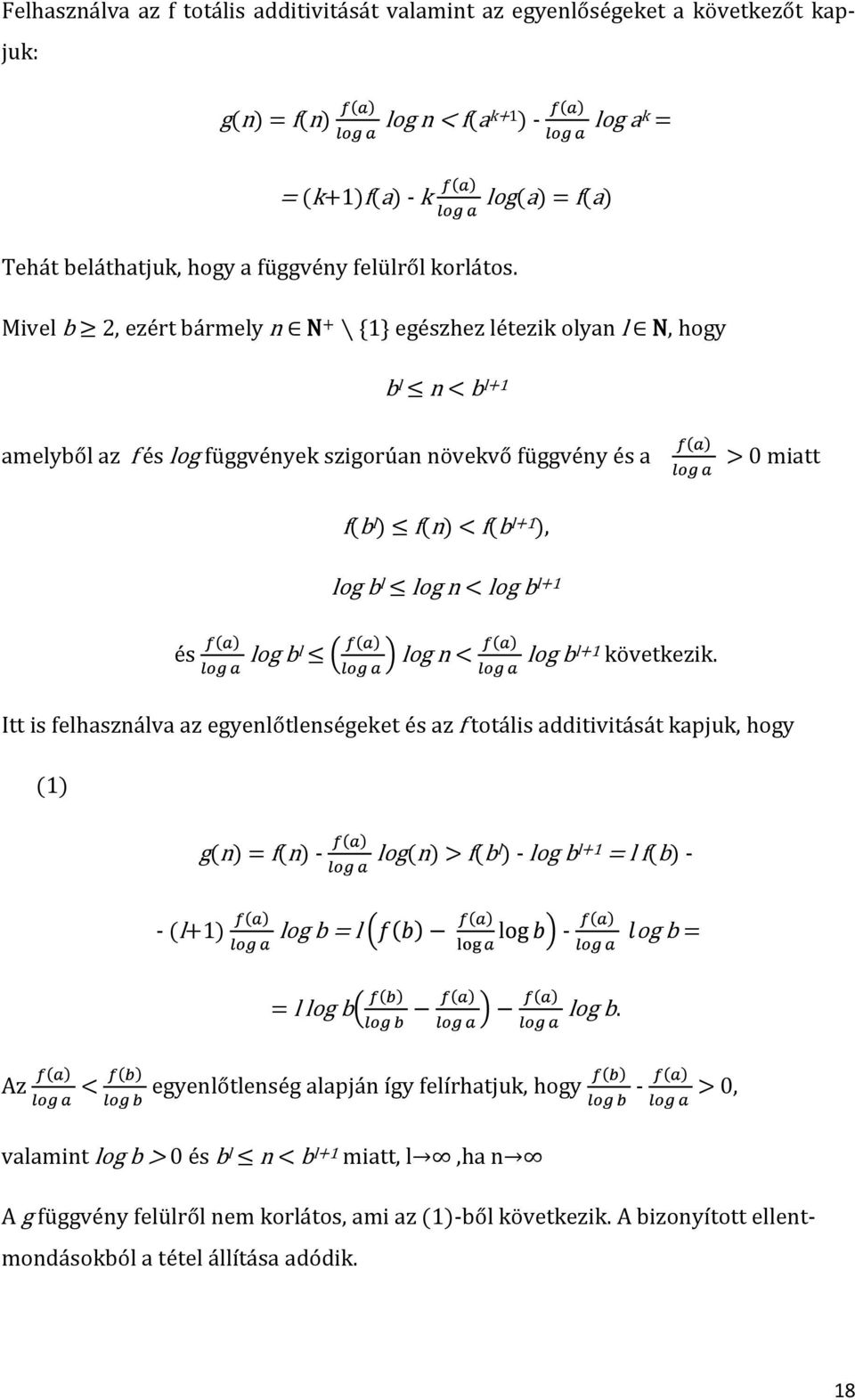 Mivel b 2, ezért bármely n N + *1+ egészhez létezik olyan l N, hogy b l n < b l+1 amelyből az f és log függvények szigorúan növekvő függvény és a > 0 miatt f(b l ) f(n) < f(b l+1 ), log b l log n <