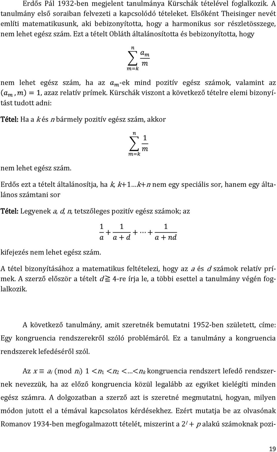 Ezt a tételt Obláth általánosította és bebizonyította, hogy nem lehet egész szám, ha az -ek mind pozitív egész számok, valamint az, azaz relatív prímek.