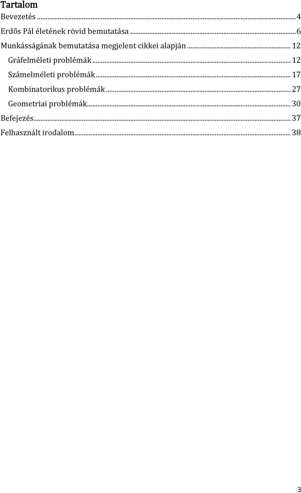 .. 12 Gráfelméleti problémák... 12 Számelméleti problémák.