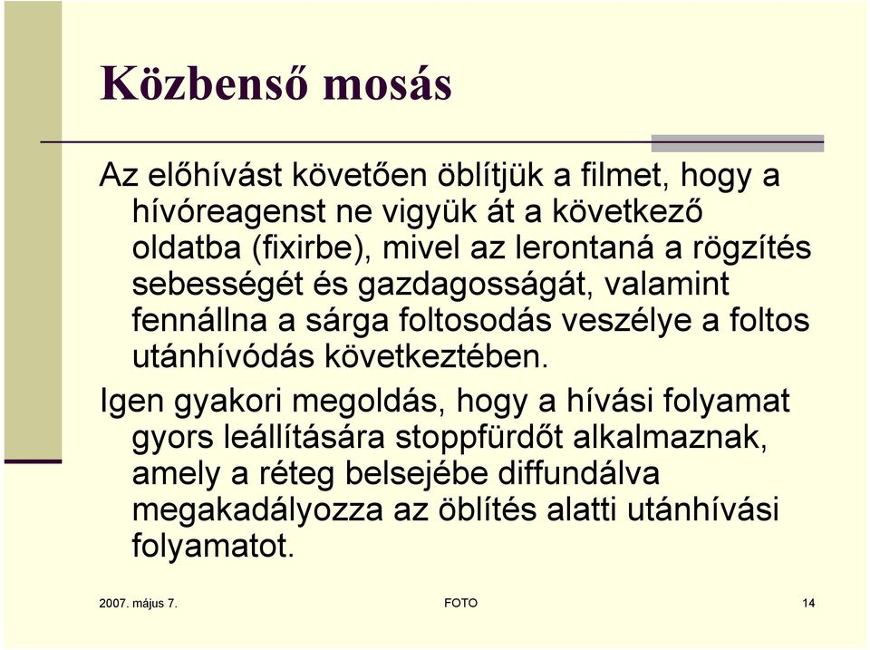 a foltos utánhívódás következtében.