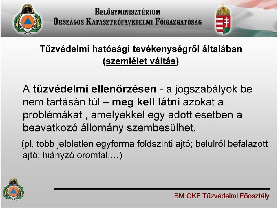 problémákat, amelyekkel egy adott esetben a beavatkozó állomány szembesülhet.