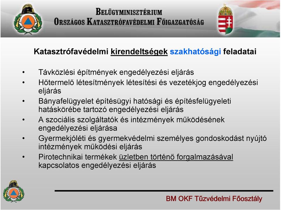 engedélyezési eljárás A szociális szolgáltatók és intézmények működésének engedélyezési eljárása Gyermekjóléti és gyermekvédelmi