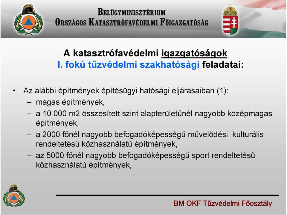 építmények, a 10 000 m2 összesített szint alapterületűnél nagyobb középmagas építmények, a 2000 főnél