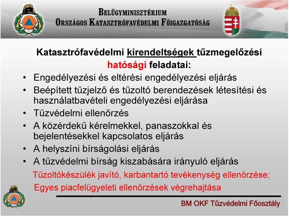 kérelmekkel, panaszokkal és bejelentésekkel kapcsolatos eljárás A helyszíni bírságolási eljárás A tűzvédelmi bírság