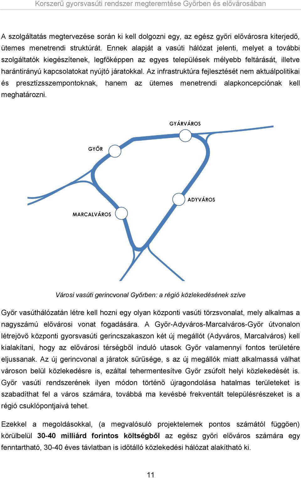 Az infrastruktúra fejlesztését nem aktuálpolitikai és presztízsszempontoknak, hanem az ütemes menetrendi alapkoncepciónak kell meghatározni.