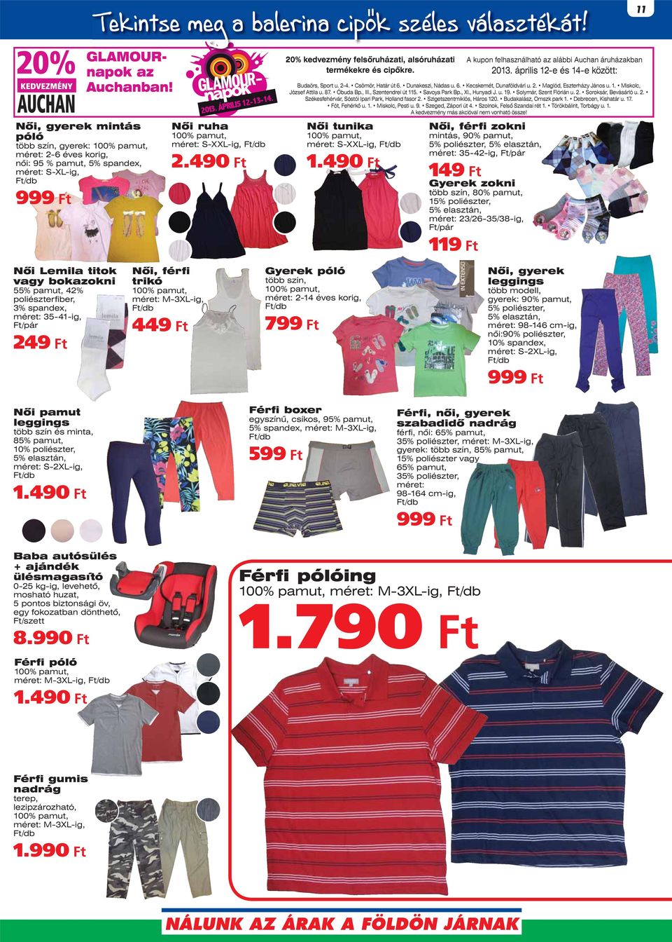 49 20% kedvezmény felsôruházati, alsóruházati termékekre és cipôkre. Nôi tunika % pamut, méret: S-XXL-ig, 1.49 A kupon felhasználható az alábbi Auchan áruházakban 2013.
