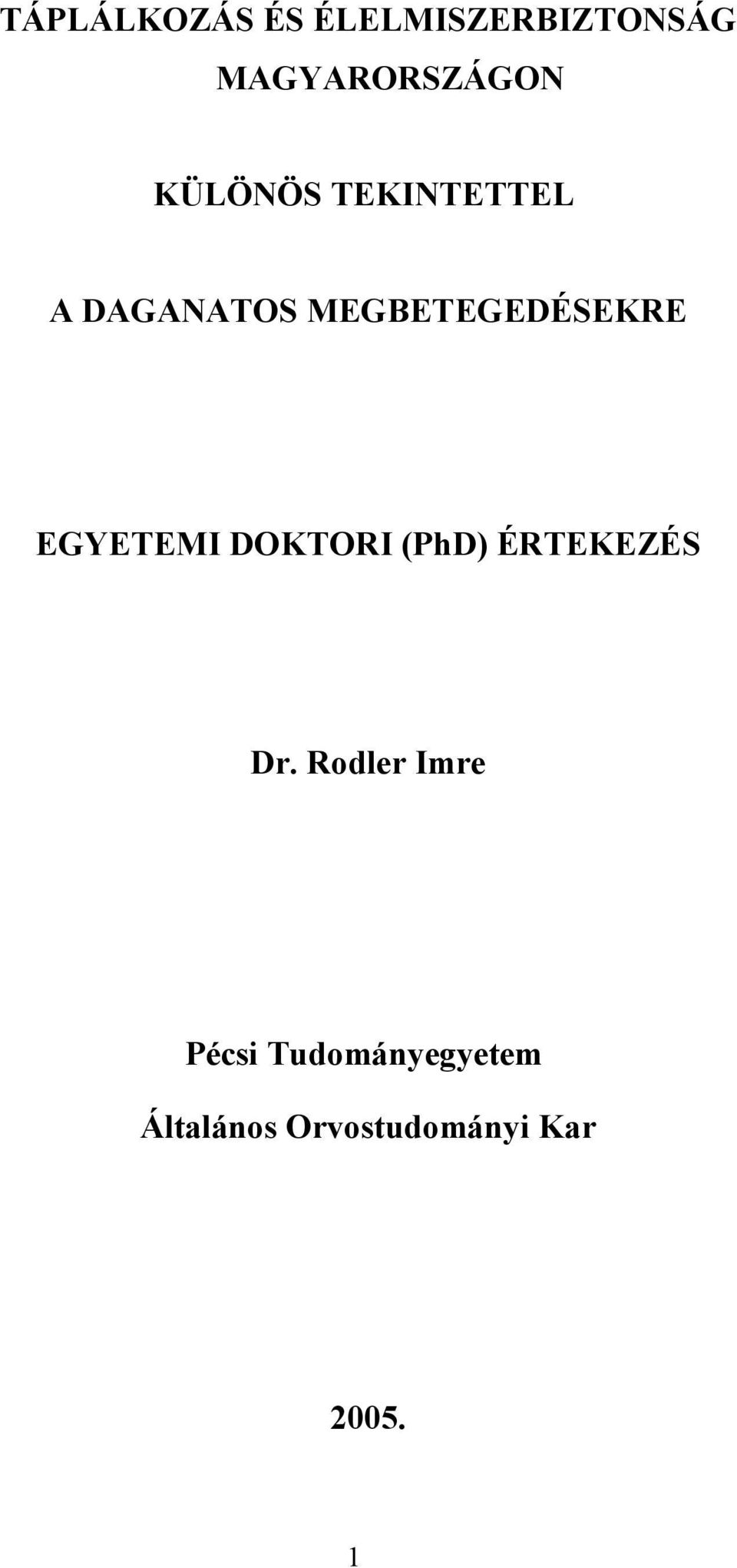 EGYETEMI DOKTORI (PhD) ÉRTEKEZÉS Dr.