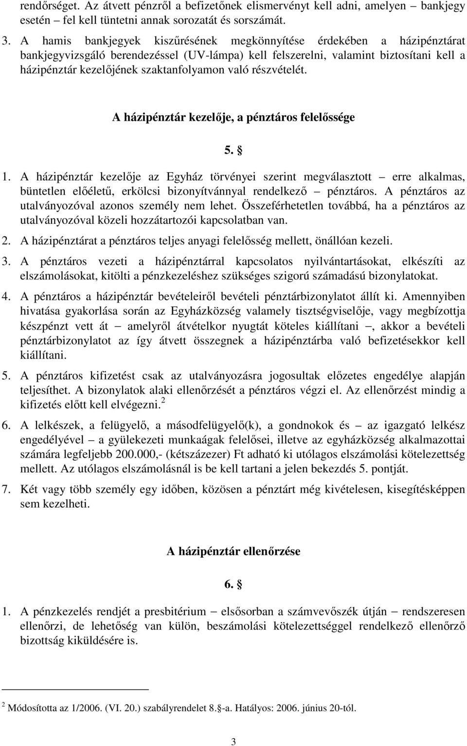 való részvételét. A házipénztár kezelője, a pénztáros felelőssége 5. 1.