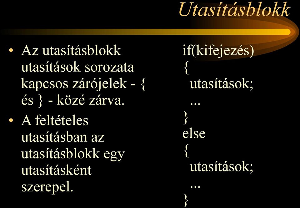 A feltételes utasításban az utasításblokk egy