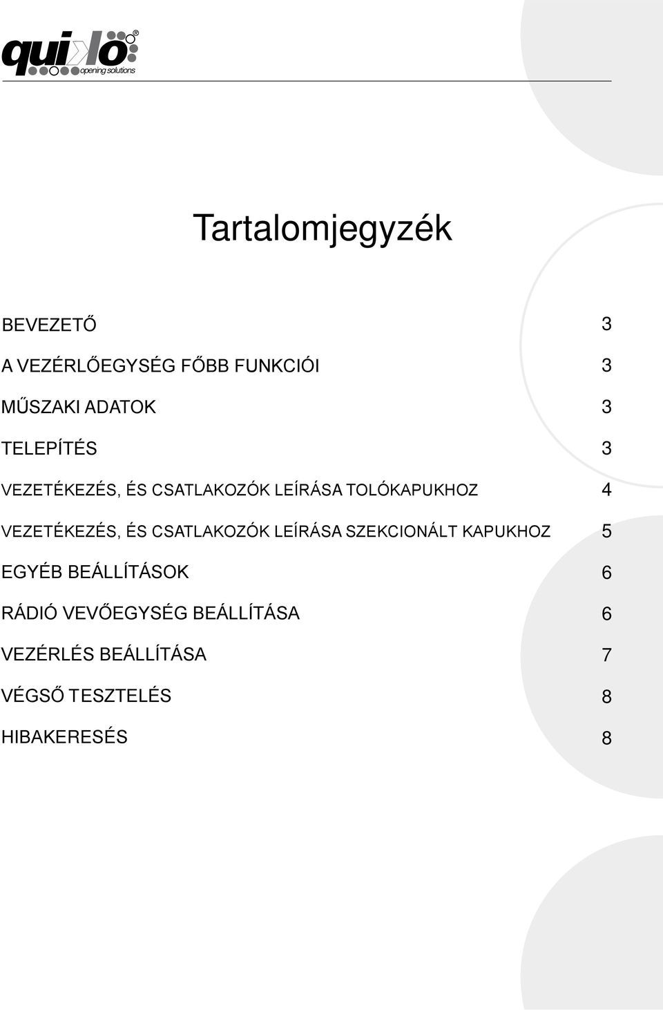 ÉS CSATLAKOZÓK LEÍRÁSA SZEKCIONÁLT KAPUKHOZ EGYÉB ÁLLÍTÁSOK RÁDIÓ