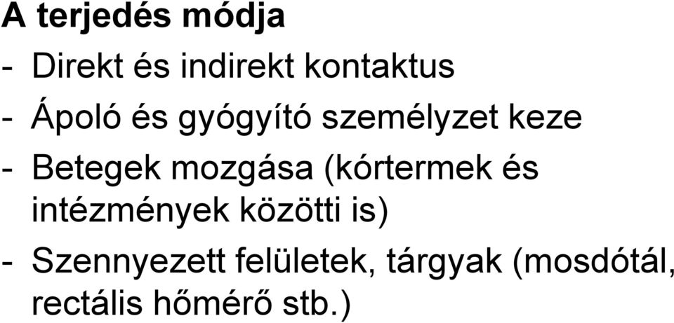 (kórtermek és intézmények közötti is) - Szennyezett