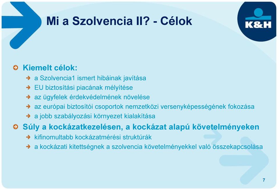 érdekvédelmének növelése az európai biztosítói csoportok nemzetközi versenyképességének fokozása a jobb