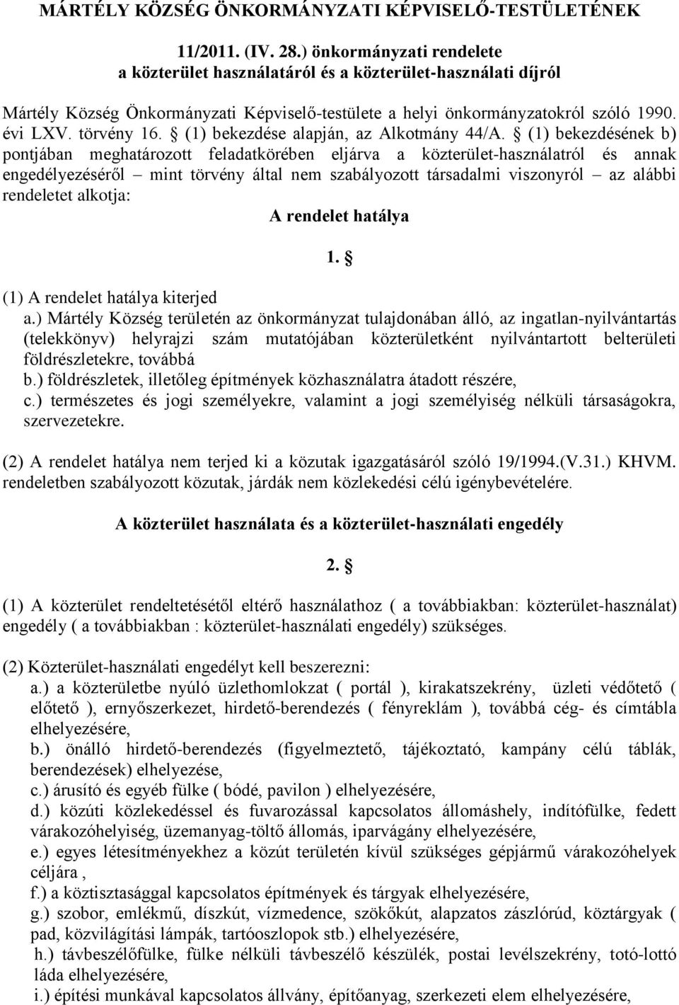 (1) bekezdése alapján, az Alkotmány 44/A.