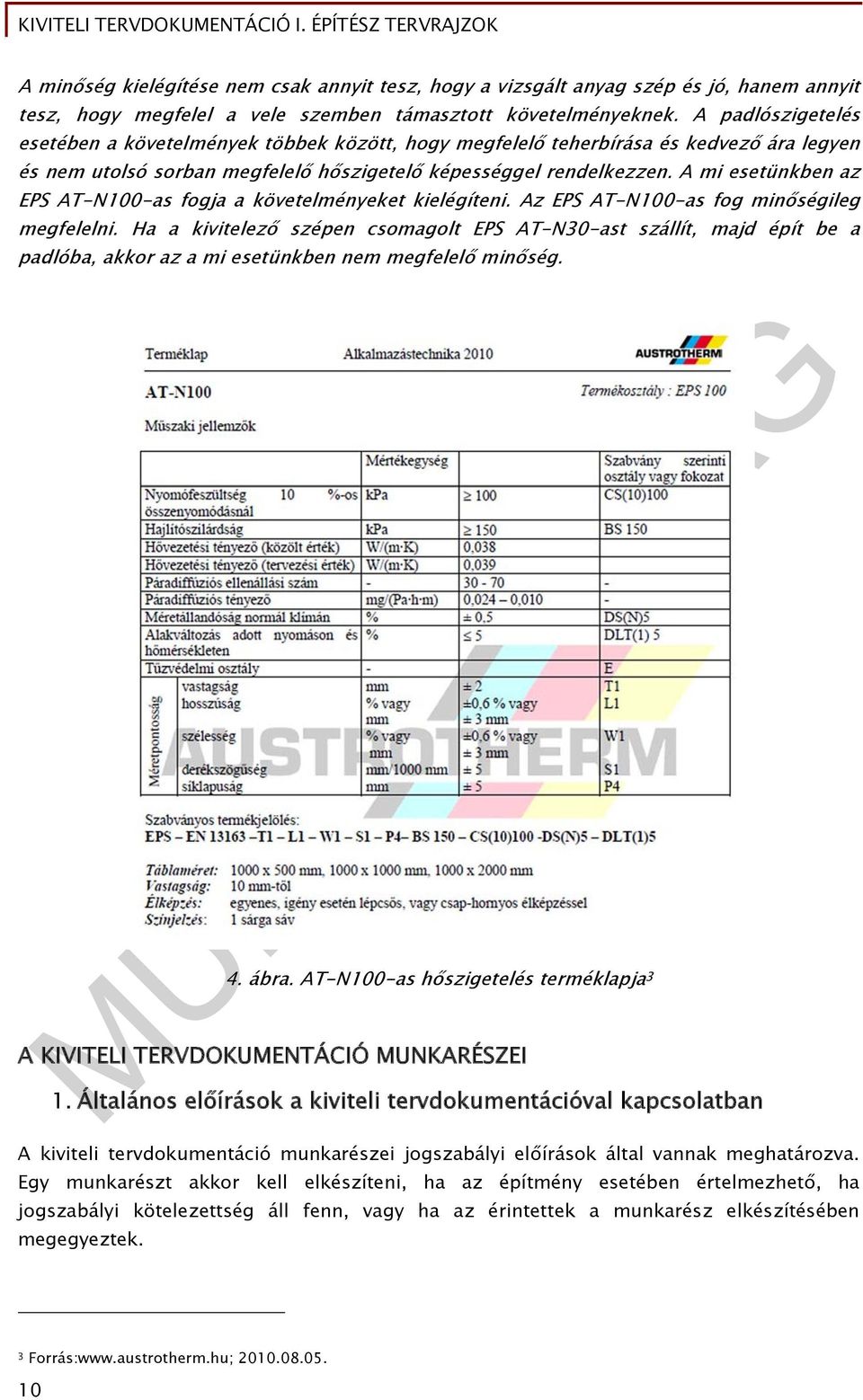 A mi esetünkben az EPS AT-N100-as fogja a követelményeket kielégíteni. Az EPS AT-N100-as fog minőségileg megfelelni.