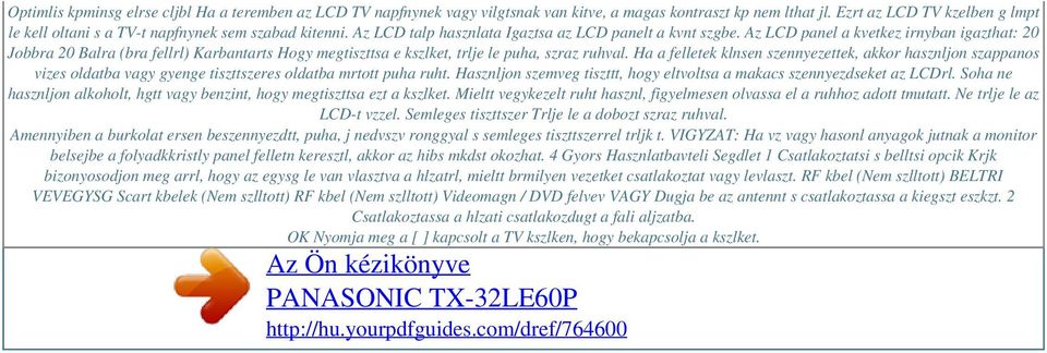 Az LCD panel a kvetkez irnyban igazthat: 20 Jobbra 20 Balra (bra fellrl) Karbantarts Hogy megtiszttsa e kszlket, trlje le puha, szraz ruhval.