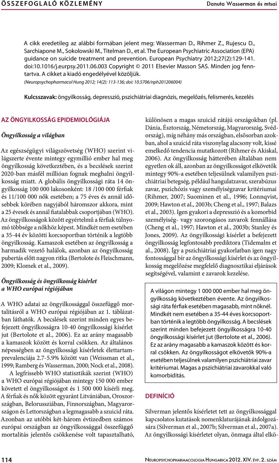 003 Copyright 2011 Elsevier Masson SAS. Minden jog fenntartva. A cikket a kiadó engedélyével közöljük. (Neuropsychopharmacol Hung 2012; 14(2): 113-136; doi: 10.