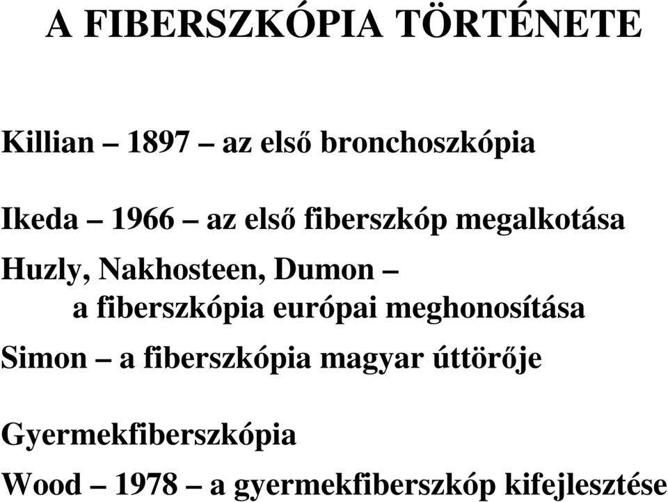 fiberszkópia európai meghonosítása Simon a fiberszkópia magyar