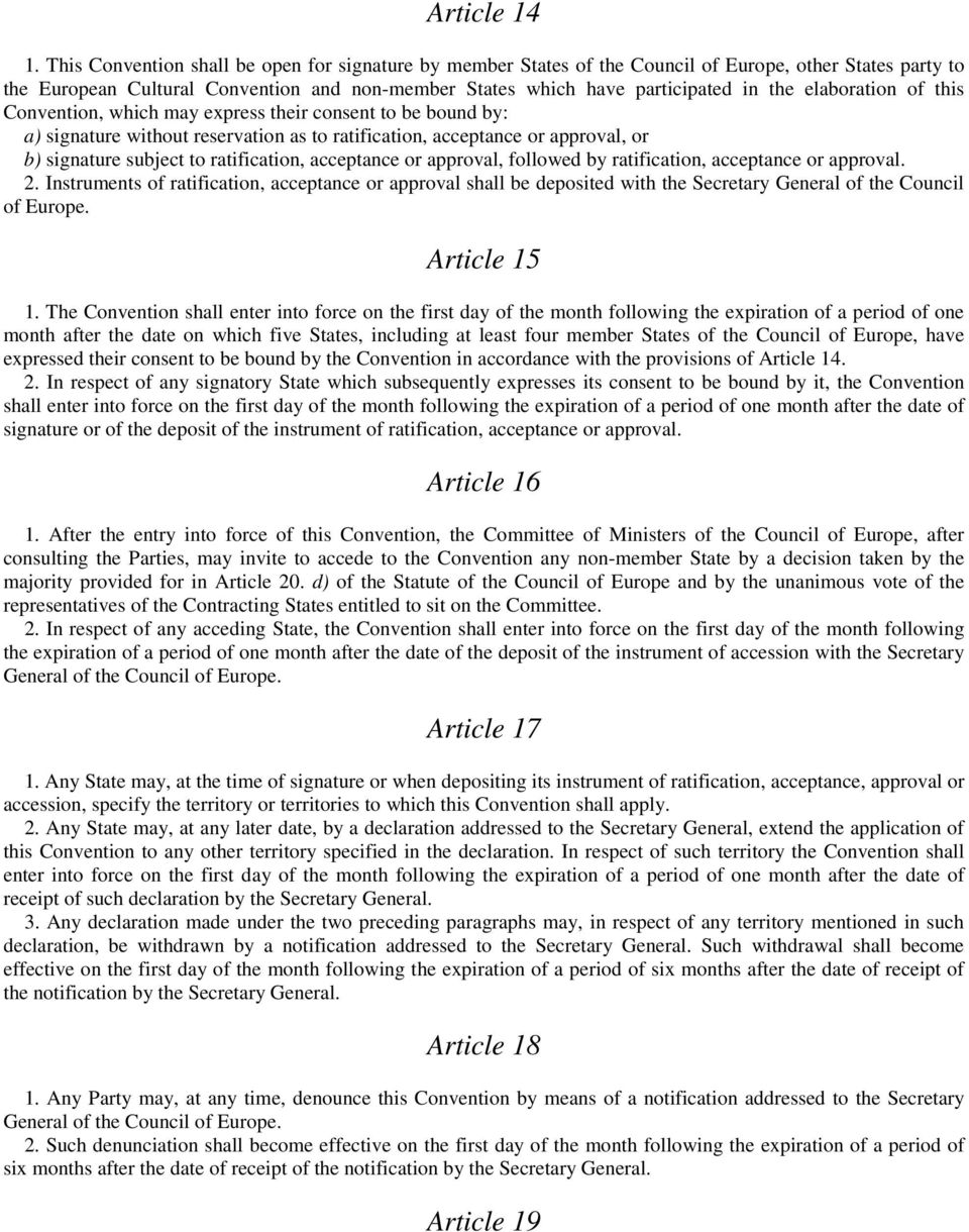 elaboration of this Convention, which may express their consent to be bound by: a) signature without reservation as to ratification, acceptance or approval, or b) signature subject to ratification,