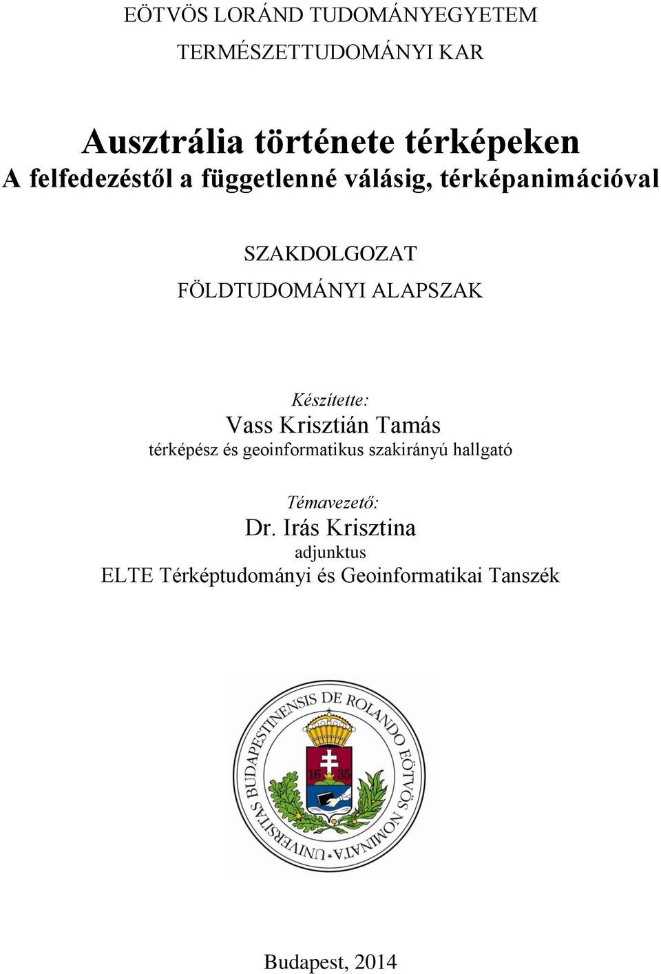 Készítette: Vass Krisztián Tamás térképész és geoinformatikus szakirányú hallgató