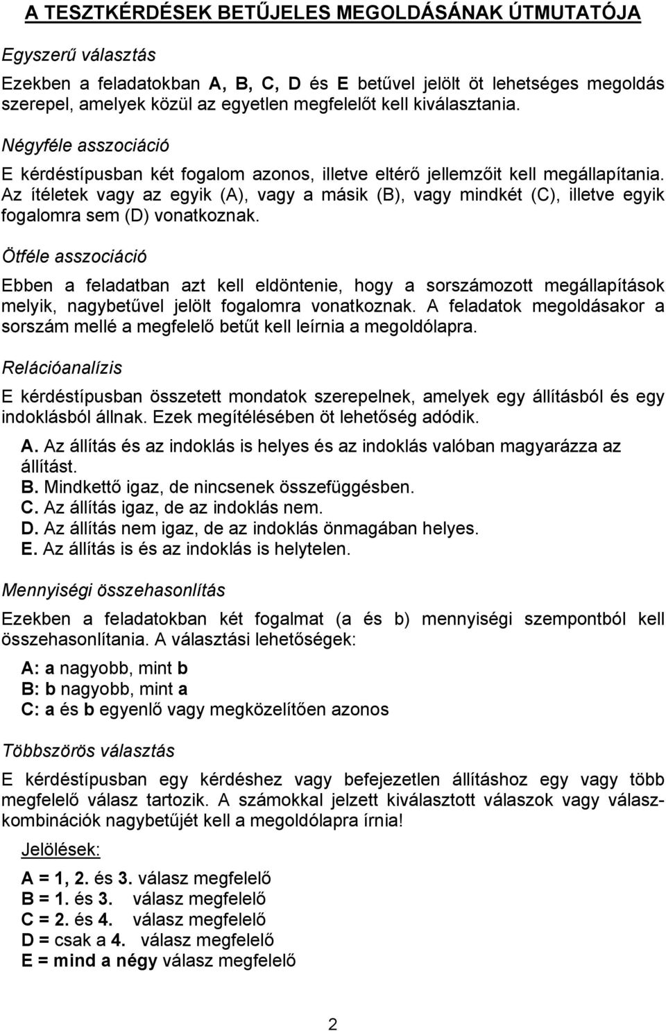 Az ítéletek vagy az egyik (A), vagy a másik (B), vagy mindkét (C), illetve egyik fogalomra sem (D) vonatkoznak.