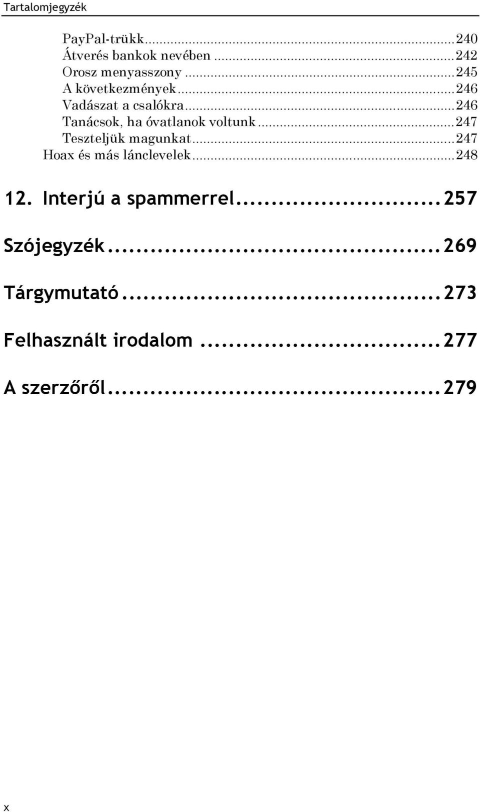 .. 246 Tanácsok, ha óvatlanok voltunk... 247 Teszteljük magunkat.