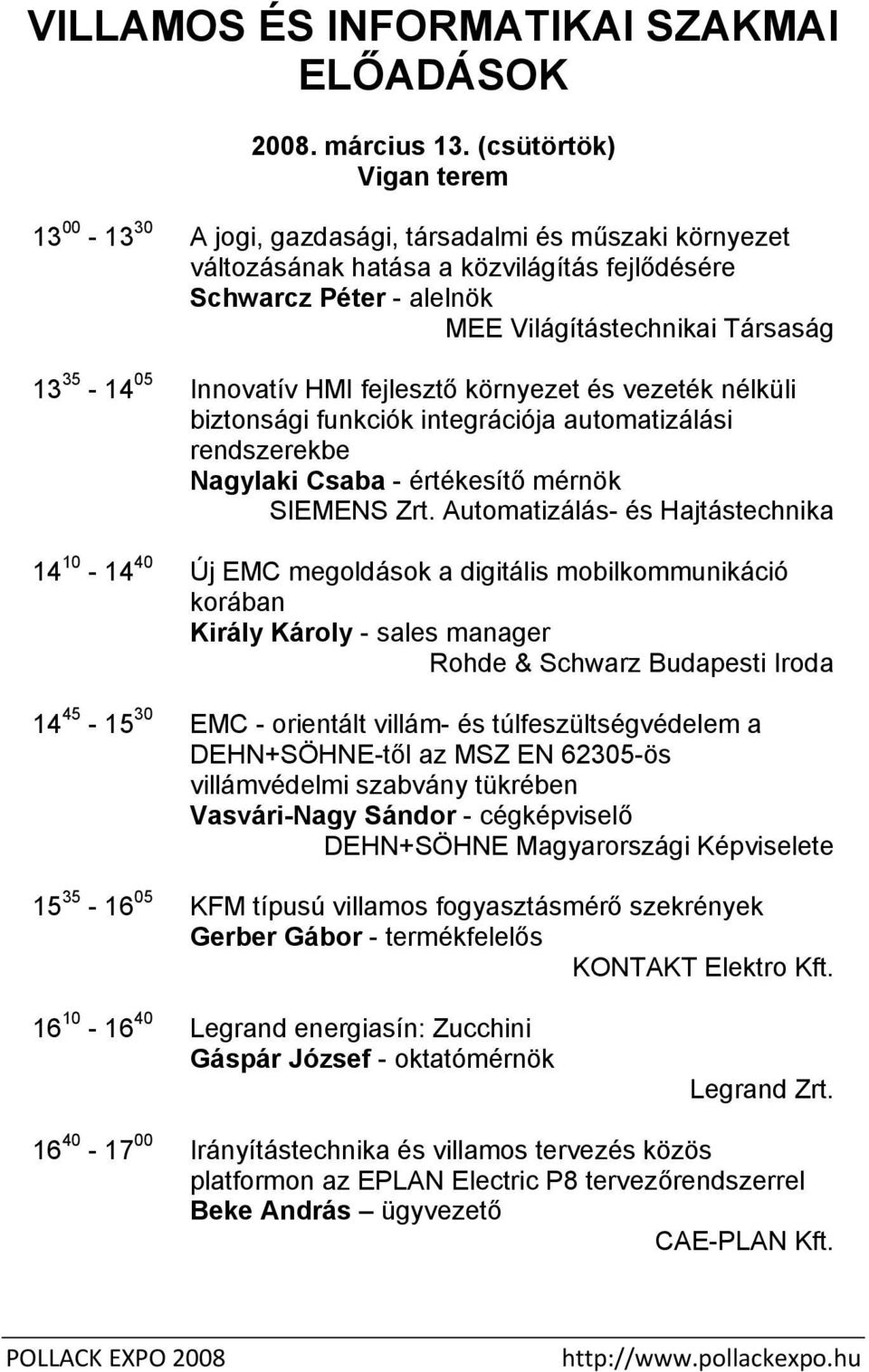 05 Innovatív HMI fejlesztő környezet és vezeték nélküli biztonsági funkciók integrációja automatizálási rendszerekbe Nagylaki Csaba - értékesítő mérnök SIEMENS Zrt.