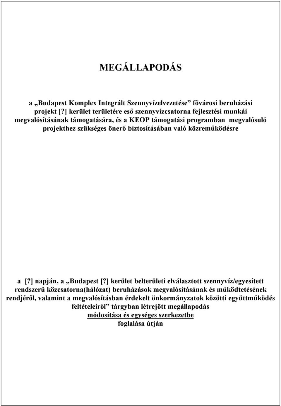 önerő biztosításában való közreműködésre a [?] napján, a Budapest [?