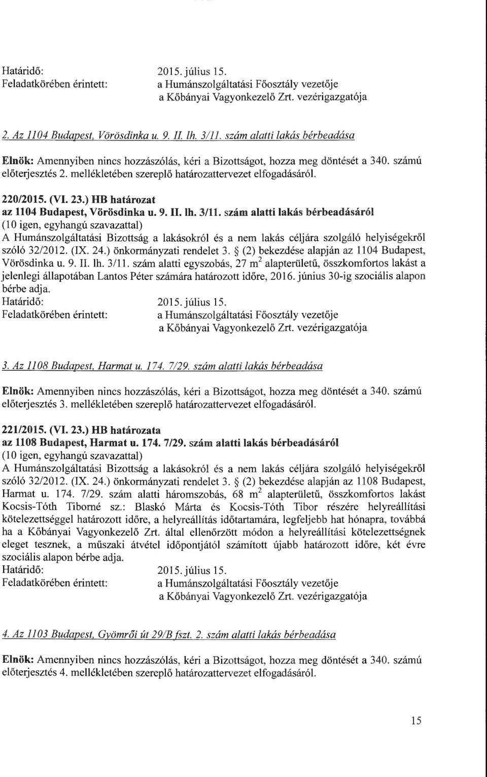 220/2015. (VI. 23.) HB határozat az 1104 Budapest, Vörösdinka u. 9. H. lb. 3/11.