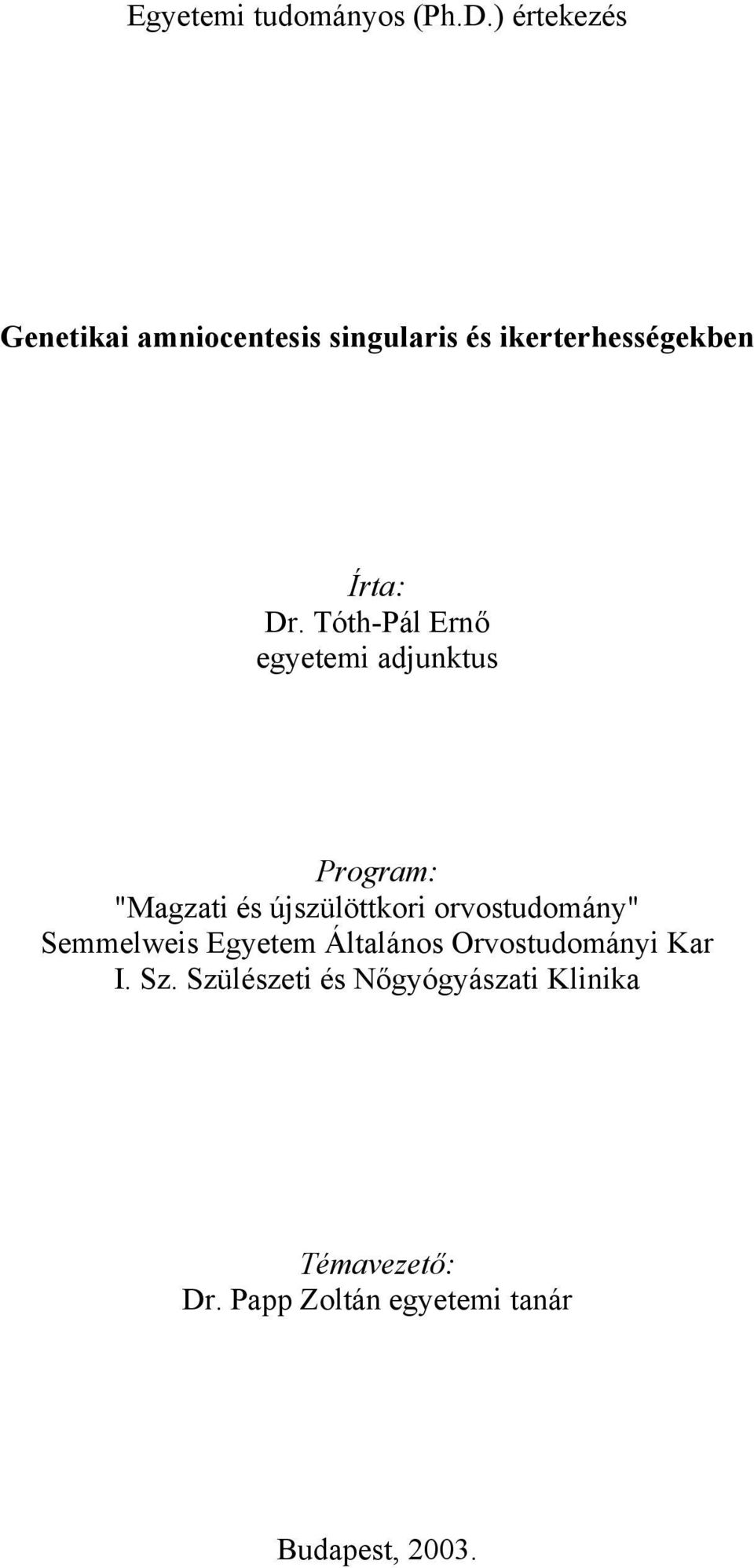 Tóth-Pál Ernő egyetemi adjunktus Program: "Magzati és újszülöttkori orvostudomány"