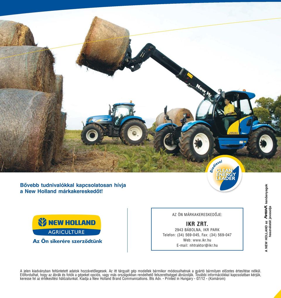 hu A NEW HOLLAND az kenőanyagok használatát javasolja A jelen kiadványban feltüntetett adatok hozzávetőlegesek.