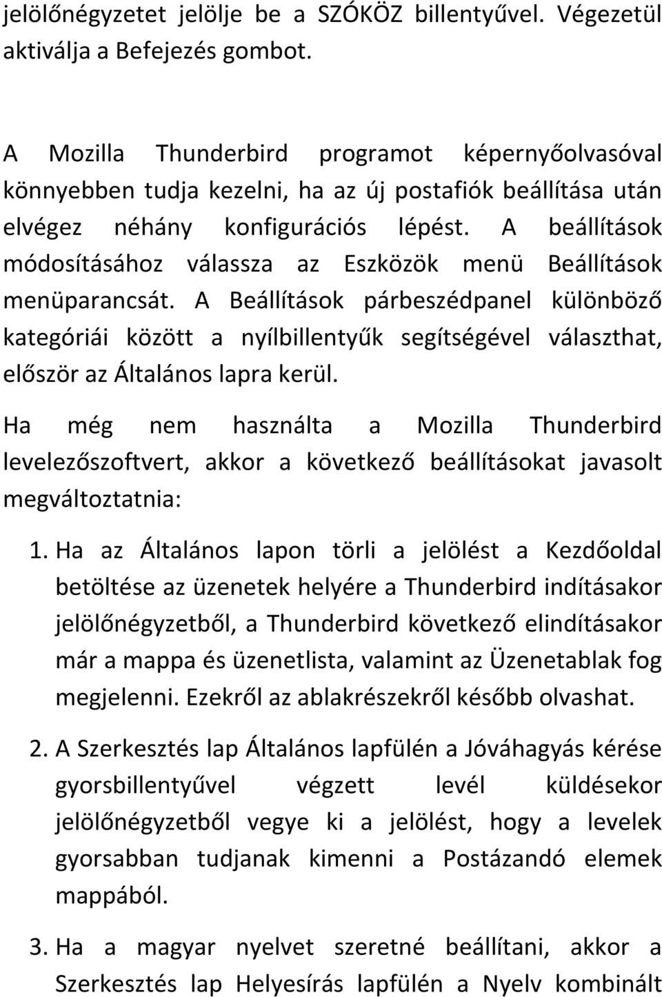 A beállítások módosításához válassza az Eszközök menü Beállítások menüparancsát.