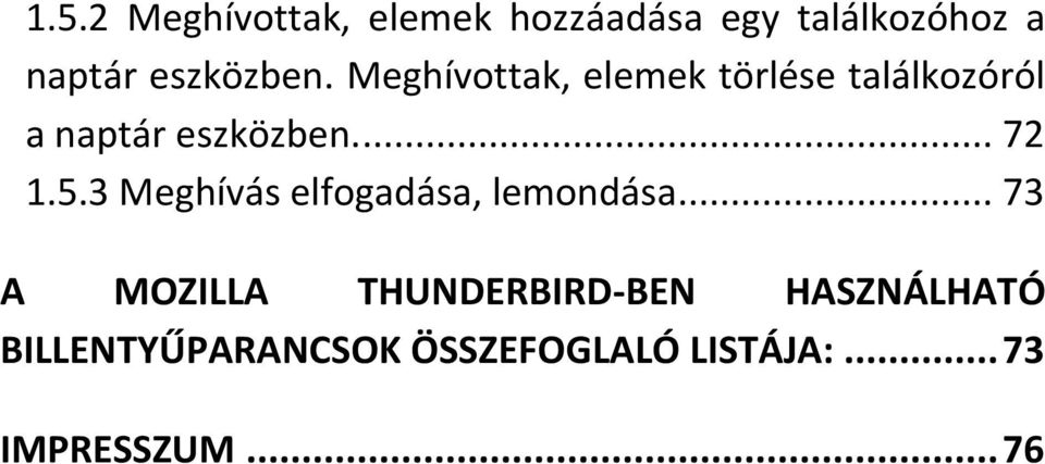 ... 72 1.5.3 Meghívás elfogadása, lemondása.