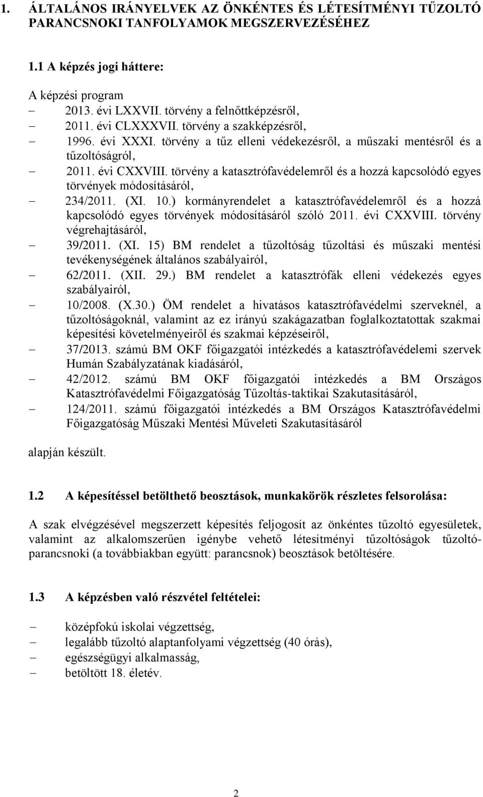 törvény a katasztrófavédelemről és a hozzá kapcsolódó egyes törvények módosításáról, 234/2011. (XI. 10.