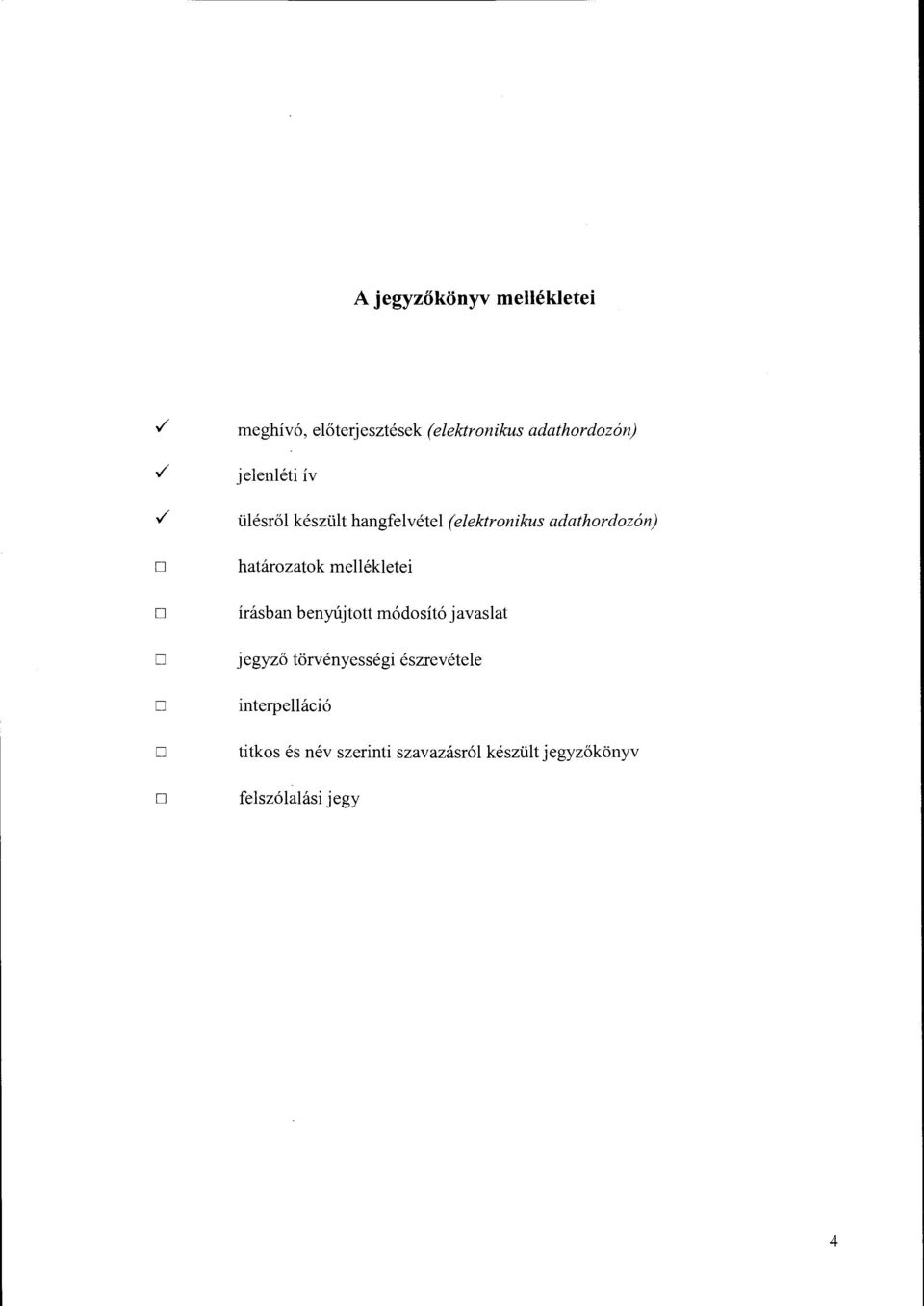 ./ ülésről készült hangfelvétel (elektronikus adathordozón) határozatok mellékletei