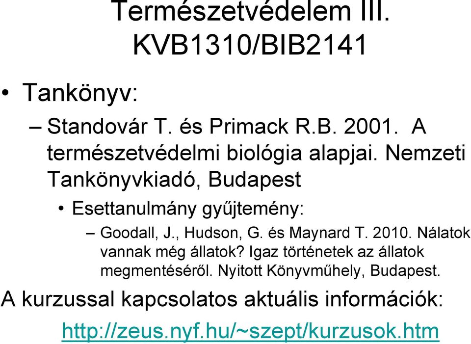 Nemzeti Tankönyvkiadó, Budapest Esettanulmány gyűjtemény: Goodall, J., Hudson, G. és Maynard T. 2010.