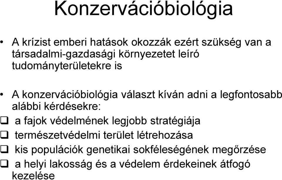 alábbi kérdésekre: a fajok védelmének legjobb stratégiája természetvédelmi terület létrehozása