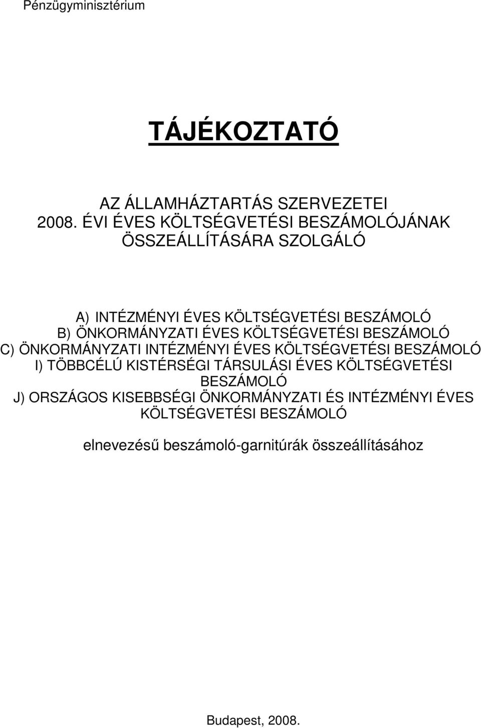 ÖNKORMÁNYZATI ÉVES KÖLTSÉGVETÉSI BESZÁMOLÓ C) ÖNKORMÁNYZATI INTÉZMÉNYI ÉVES KÖLTSÉGVETÉSI BESZÁMOLÓ I) TÖBBCÉLÚ