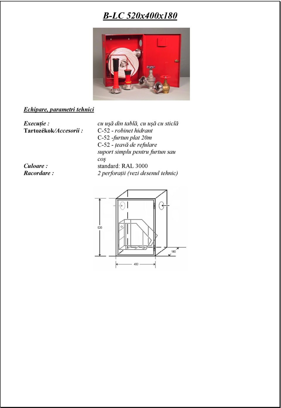 hidrant C-52 -furtun plat 20m C-52 - ţeavă de refulare suport simplu