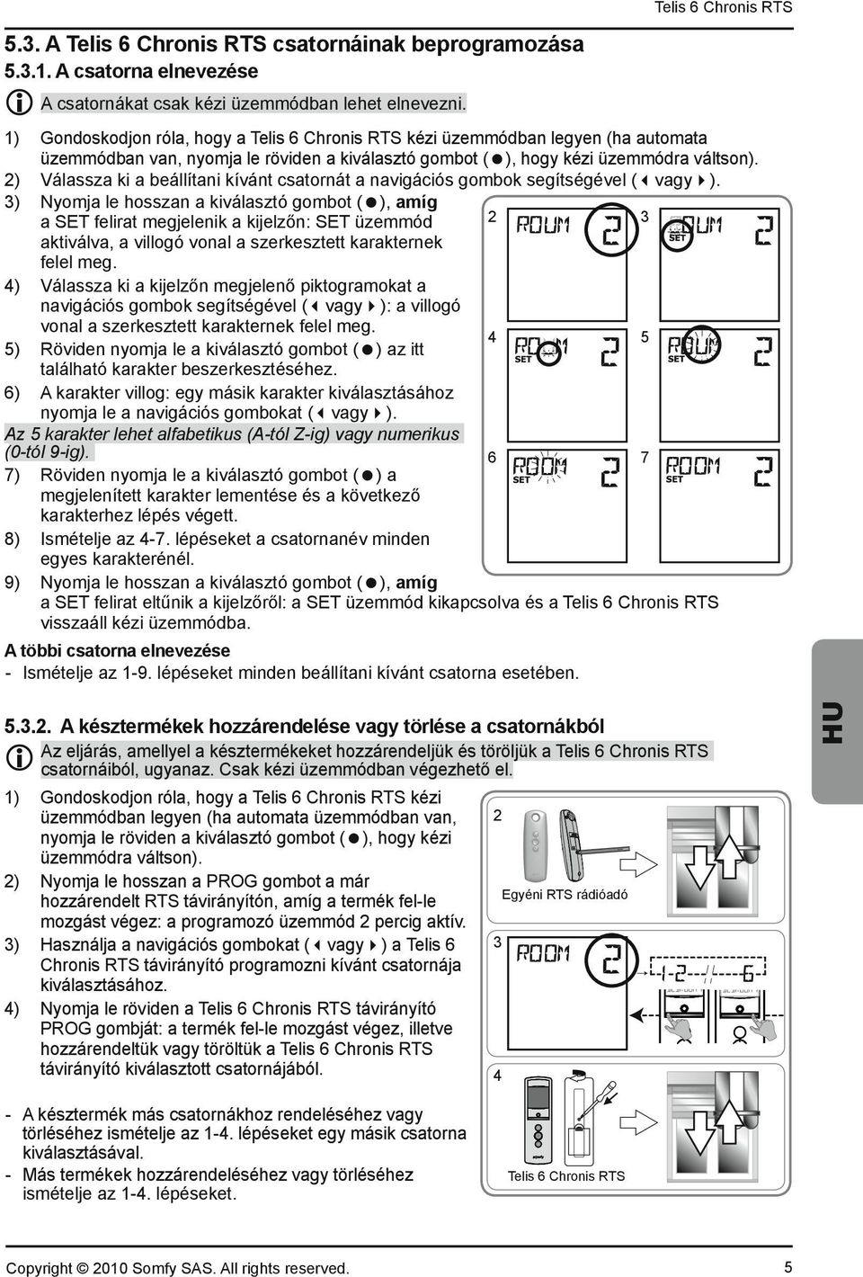 2) Válassza ki a beállítani kívánt csatornát a navigációs gombok segítségével ( vagy ).