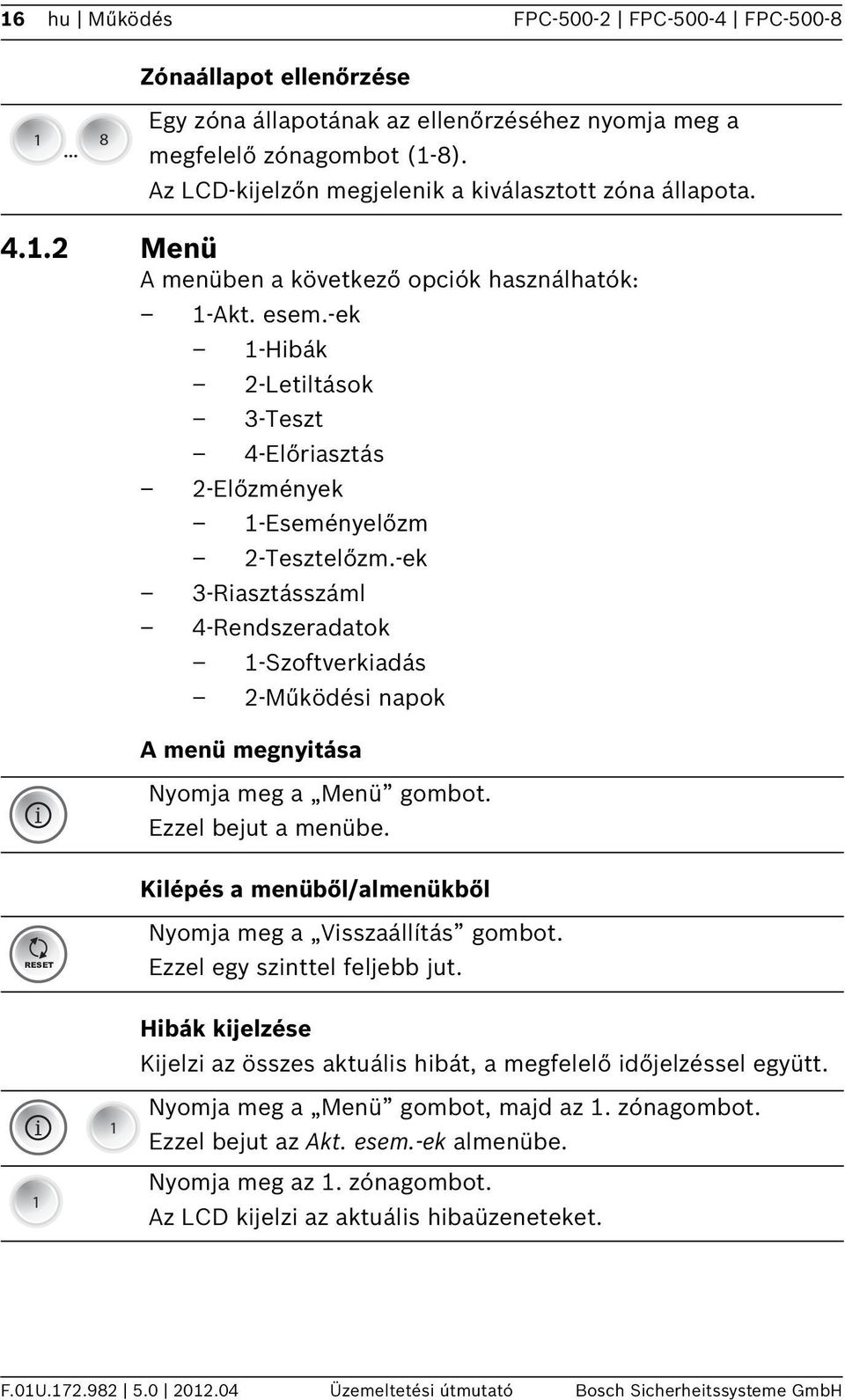 -ek -Hibák 2-Letiltások 3-Teszt 4-Előriasztás 2-Előzmények -Eseményelőzm 2-Tesztelőzm.