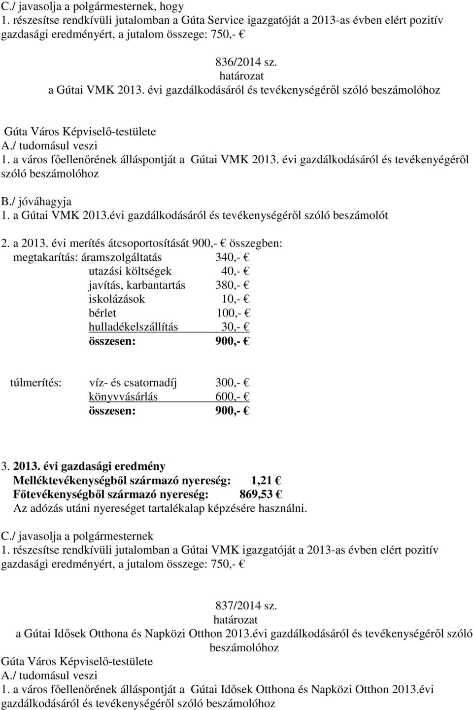 a Gútai VMK 2013.évi gazdálkodásáról és tevékenységéről szóló beszámolót 2. a 2013.