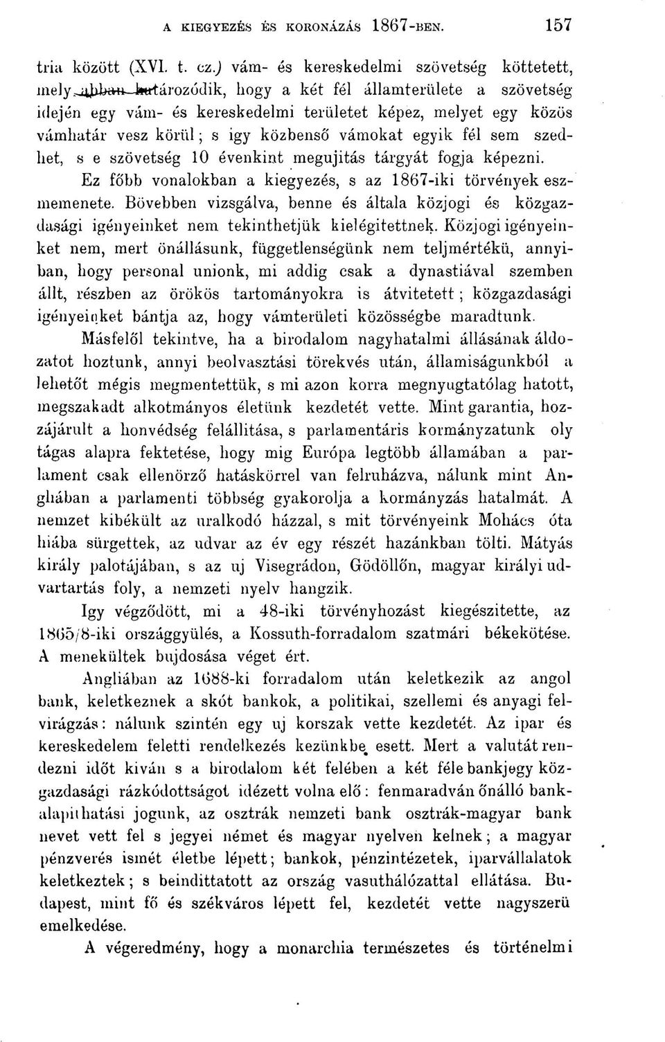 e szövetség 10 évenkint megujitás tárgyát fogja képezni. Ez főbb vonalokban a kiegyezés, s az 1867-iki törvények eszmemenete.