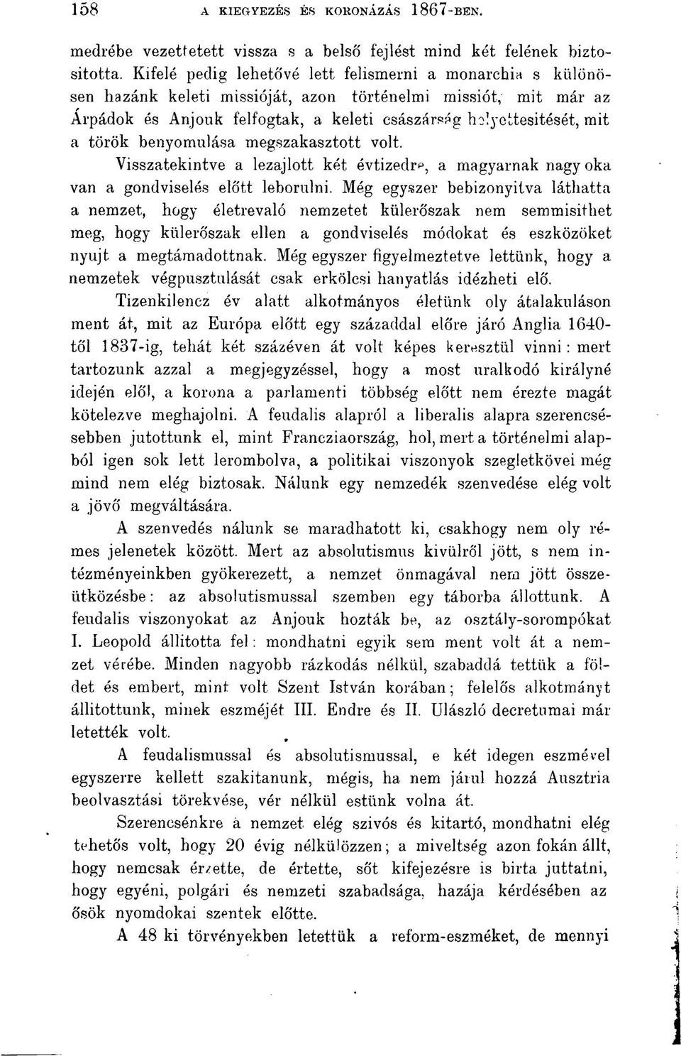 török benyomulása megszakasztott volt. Visszatekintve a lezajlott két évtizedre, a magyarnak nagy oka van a gondviselés előtt leborulni.