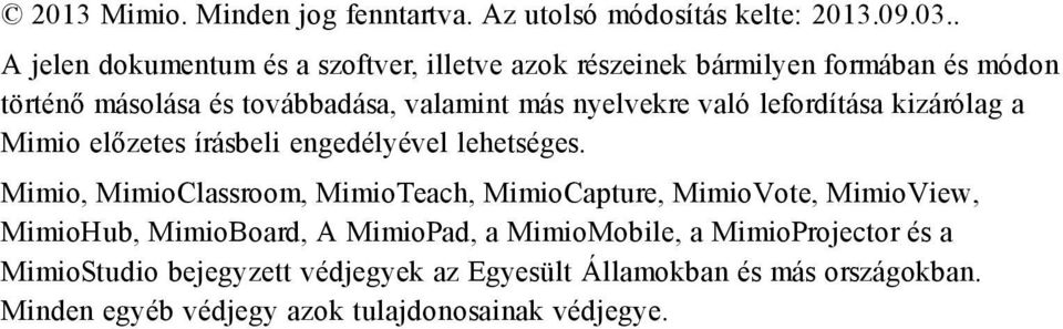 nyelvekre való lefordítása kizárólag a Mimio előzetes írásbeli engedélyével lehetséges.