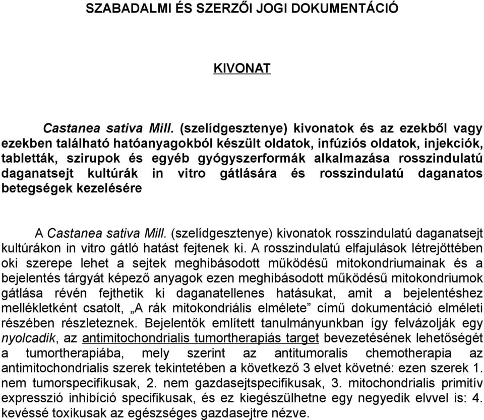 daganatsejt kultúrák in vitro gátlására és rosszindulatú daganatos betegségek kezelésére A Castanea sativa Mill.