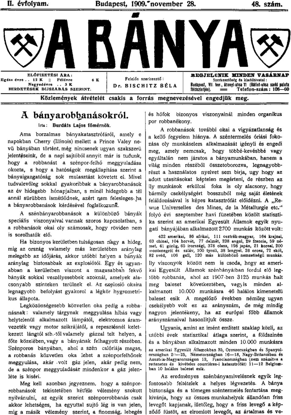 = Telefon-szám: 108 00 Közlemények átvételét csakis a forrás megnevezésével engedjük meg. A bányarobbanásokról. Irta: Burdáts Lajos főmérnök.