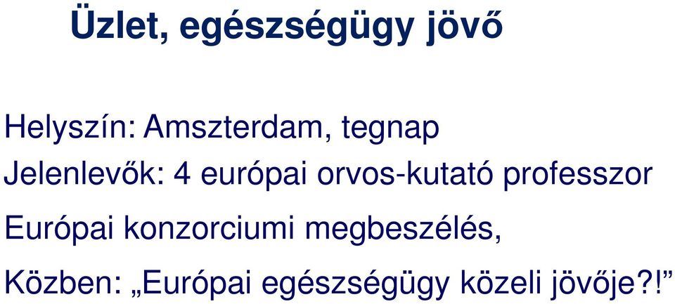 orvos-kutató professzor Európai konzorciumi