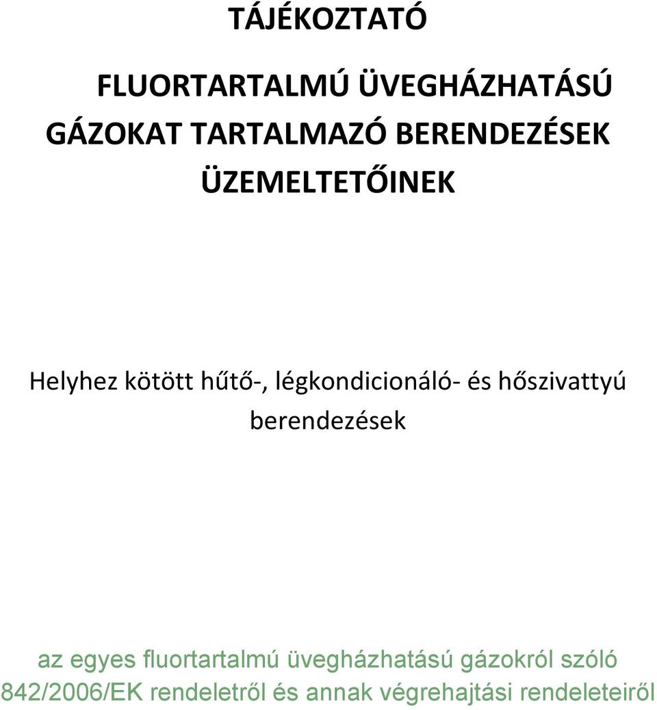 és hőszivattyú berendezések az egyes fluortartalmú üvegházhatású