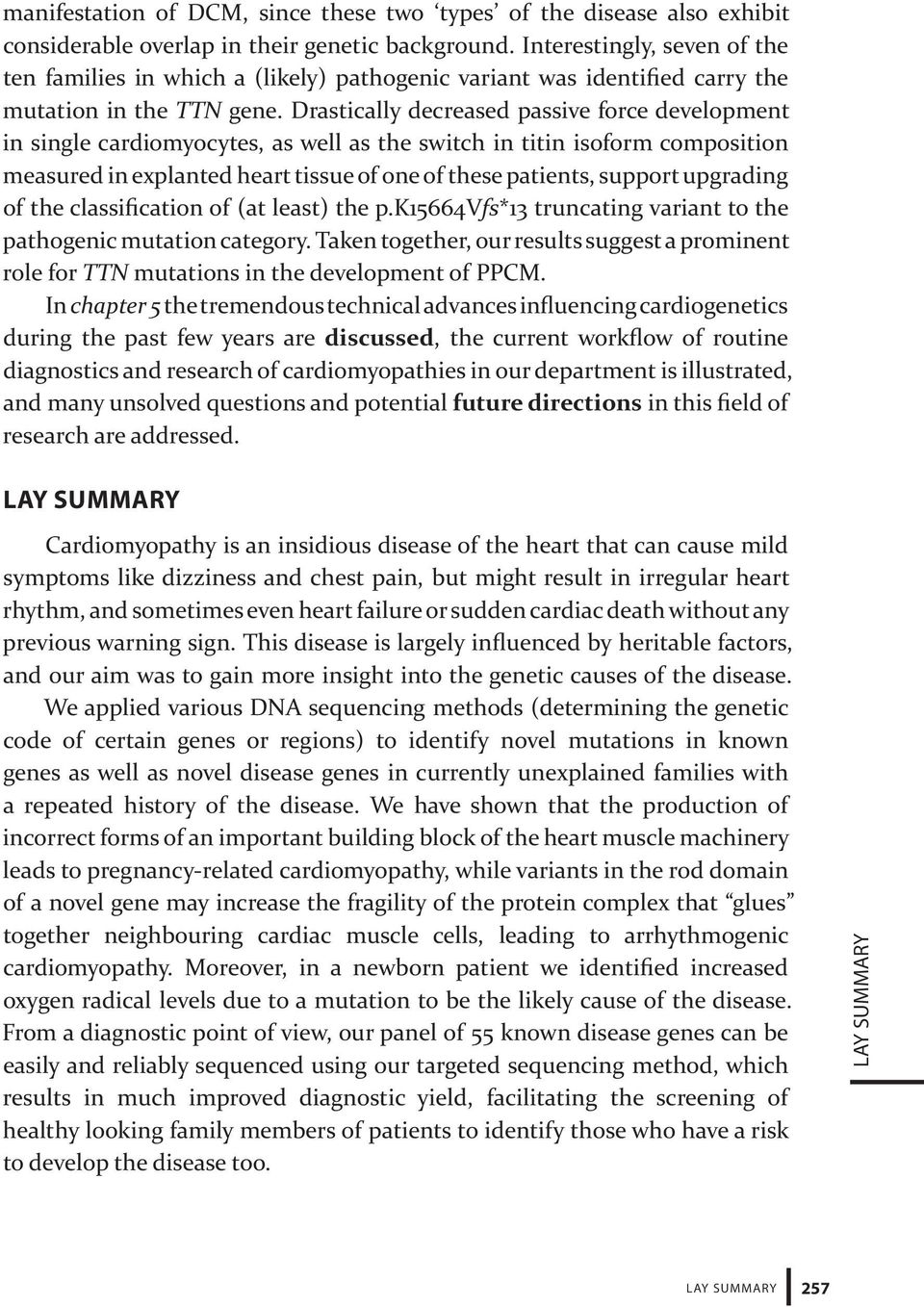 Drastically decreased passive force development in single cardiomyocytes, as well as the switch in titin isoform composition measured in explanted heart tissue of one of these patients, support